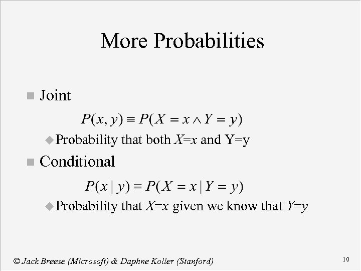 More Probabilities n Joint u Probability n that both X=x and Y=y Conditional u