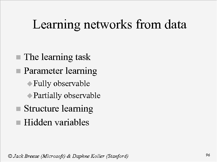 Learning networks from data The learning task n Parameter learning n u Fully observable