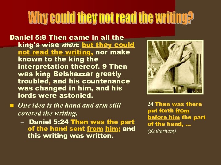Daniel 5: 8 Then came in all the king's wise men: but they could