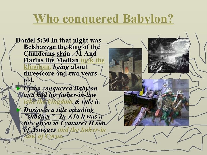 Who conquered Babylon? Daniel 5: 30 In that night was Belshazzar the king of