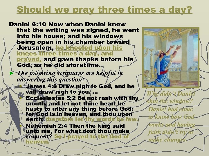 Should we pray three times a day? Daniel 6: 10 Now when Daniel knew