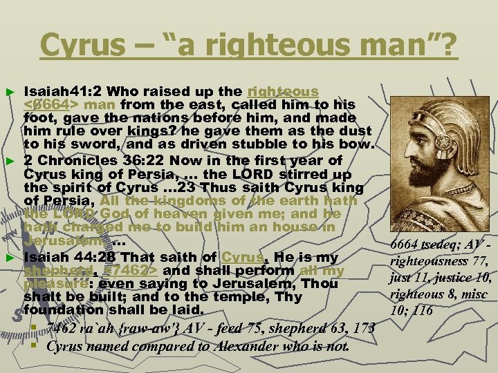 Cyrus – “a righteous man”? Isaiah 41: 2 Who raised up the righteous <6664>