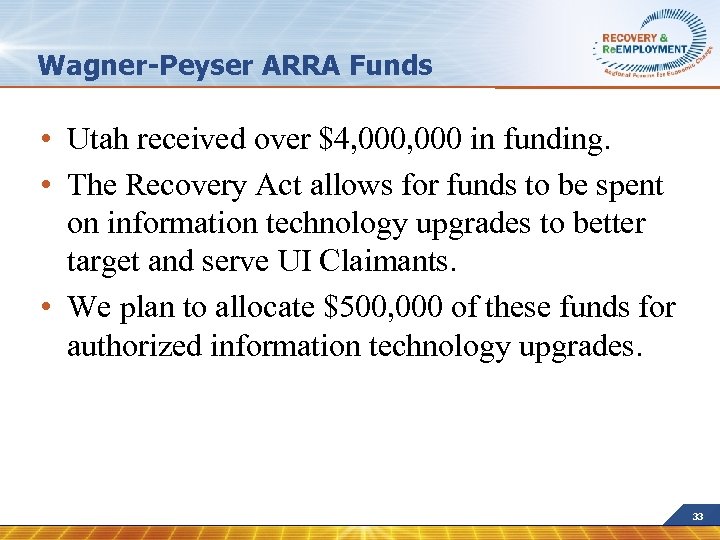 Wagner-Peyser ARRA Funds • Utah received over $4, 000 in funding. • The Recovery