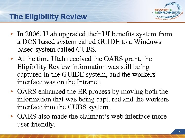 The Eligibility Review • In 2006, Utah upgraded their UI benefits system from a