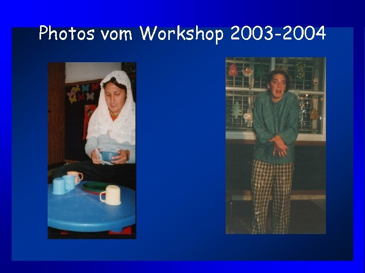 Photos vom Workshop 2003 -2004 