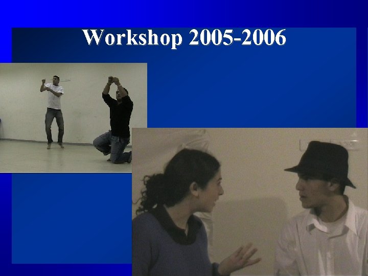 Workshop 2005 -2006 