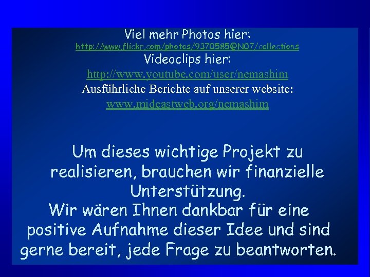 Viel mehr Photos hier: http: //www. flickr. com/photos/9370585@N 07/collections Videoclips hier: http: //www. youtube.