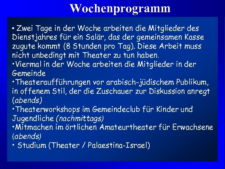 Wochenprogramm • Zwei Tage in der Woche arbeiten die Mitglieder des Dienstjahres für ein