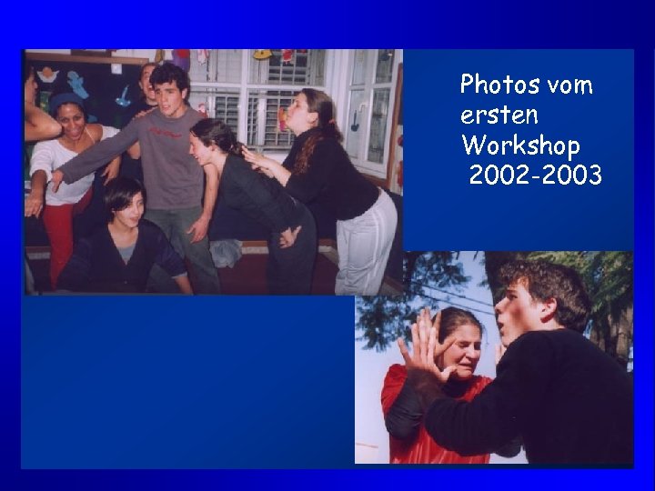 Photos vom ersten Workshop 2002 -2003 