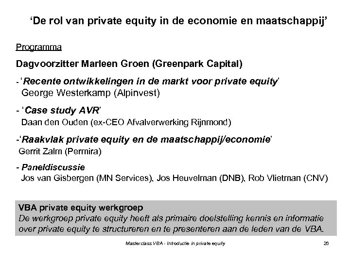 ‘De rol van private equity in de economie en maatschappij’ Programma Dagvoorzitter Marleen Groen