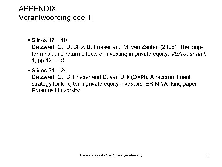 APPENDIX Verantwoording deel II § Slides 17 – 19 De Zwart, G. , D.