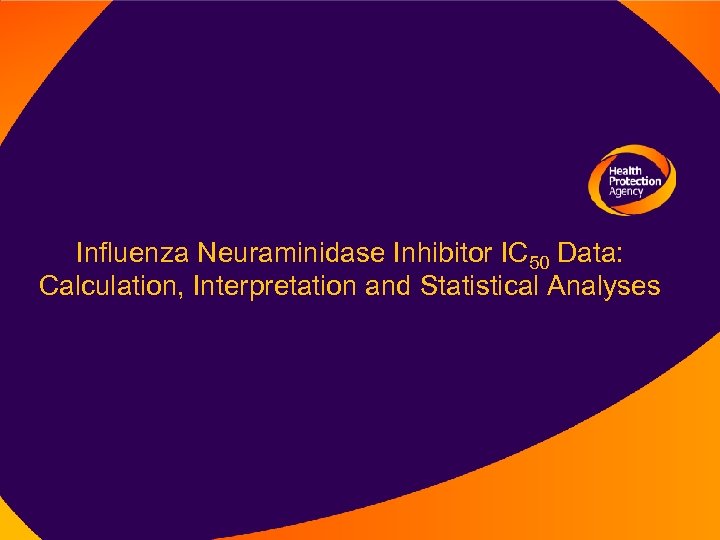 Influenza Neuraminidase Inhibitor IC 50 Data: Calculation, Interpretation and Statistical Analyses 