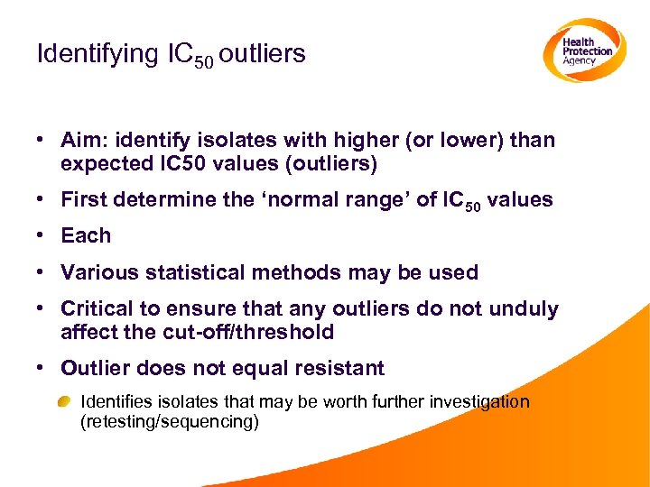 Identifying IC 50 outliers • Aim: identify isolates with higher (or lower) than expected