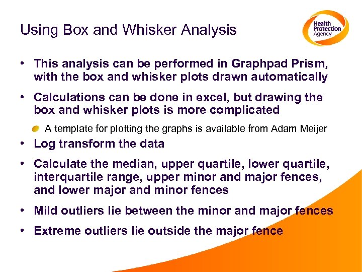 Using Box and Whisker Analysis • This analysis can be performed in Graphpad Prism,