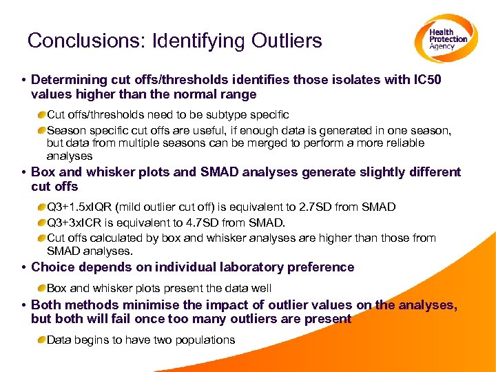 Conclusions: Identifying Outliers • Determining cut offs/thresholds identifies those isolates with IC 50 values