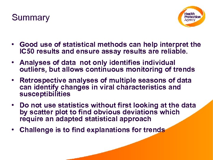 Summary • Good use of statistical methods can help interpret the IC 50 results