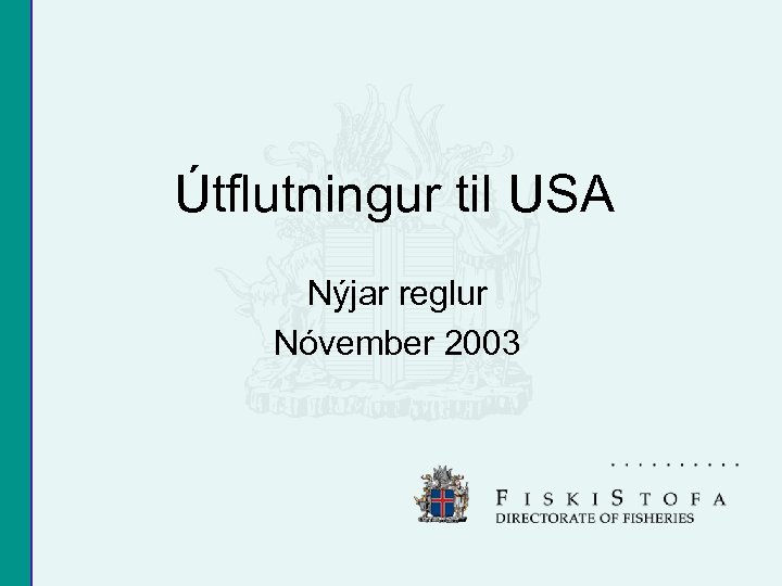 Útflutningur til USA Nýjar reglur Nóvember 2003 