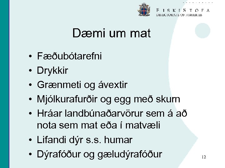 Dæmi um mat • • • Fæðubótarefni Drykkir Grænmeti og ávextir Mjólkurafurðir og egg