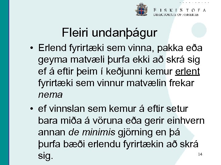 Fleiri undanþágur • Erlend fyrirtæki sem vinna, pakka eða geyma matvæli þurfa ekki að