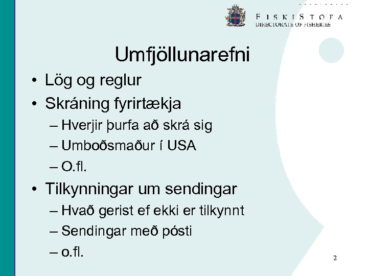 Umfjöllunarefni • Lög og reglur • Skráning fyrirtækja – Hverjir þurfa að skrá sig