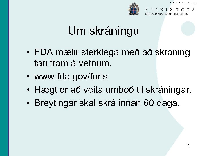 Um skráningu • FDA mælir sterklega með að skráning fari fram á vefnum. •