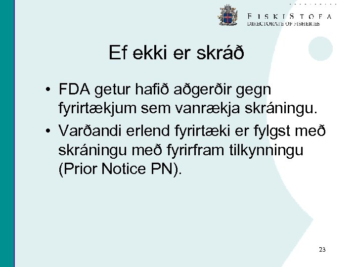 Ef ekki er skráð • FDA getur hafið aðgerðir gegn fyrirtækjum sem vanrækja skráningu.