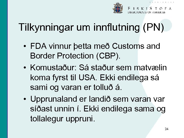 Tilkynningar um innflutning (PN) • FDA vinnur þetta með Customs and Border Protection (CBP).