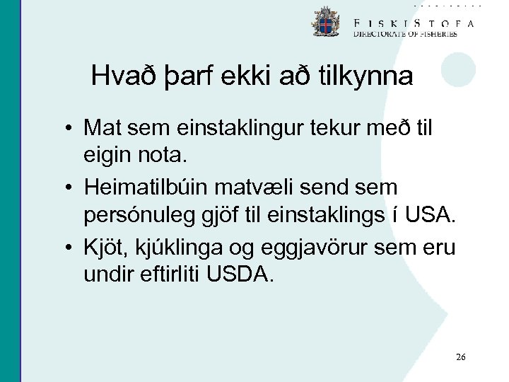 Hvað þarf ekki að tilkynna • Mat sem einstaklingur tekur með til eigin nota.