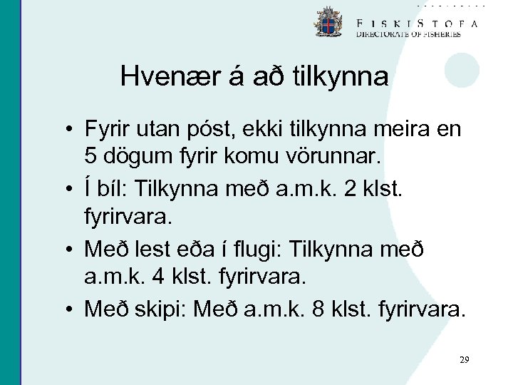 Hvenær á að tilkynna • Fyrir utan póst, ekki tilkynna meira en 5 dögum