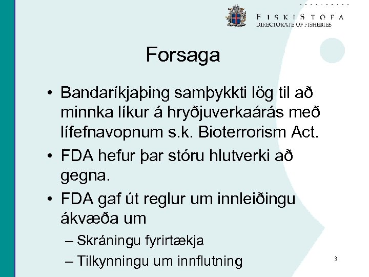 Forsaga • Bandaríkjaþing samþykkti lög til að minnka líkur á hryðjuverkaárás með lífefnavopnum s.