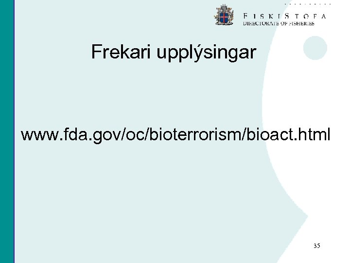 Frekari upplýsingar www. fda. gov/oc/bioterrorism/bioact. html 35 