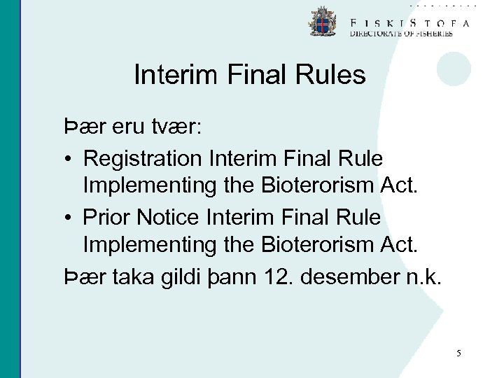 Interim Final Rules Þær eru tvær: • Registration Interim Final Rule Implementing the Bioterorism
