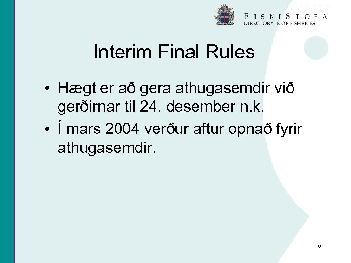Interim Final Rules • Hægt er að gera athugasemdir við gerðirnar til 24. desember
