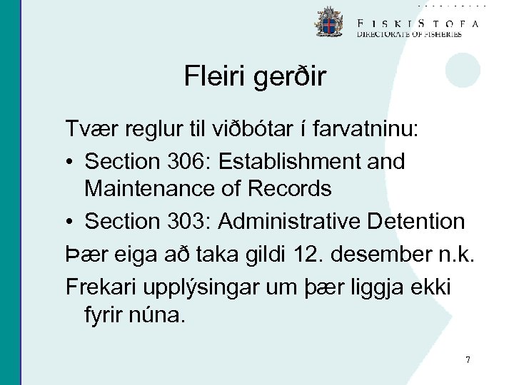 Fleiri gerðir Tvær reglur til viðbótar í farvatninu: • Section 306: Establishment and Maintenance