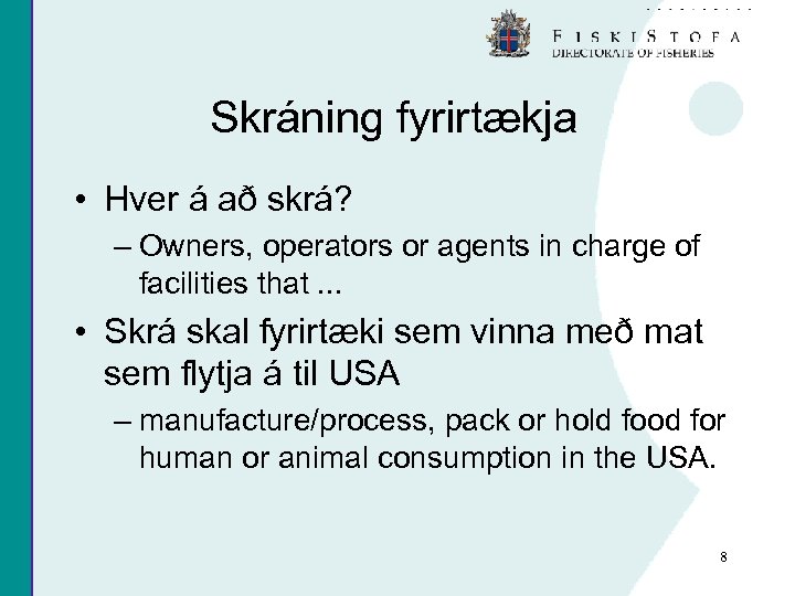 Skráning fyrirtækja • Hver á að skrá? – Owners, operators or agents in charge