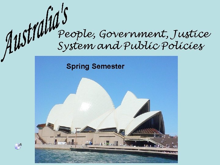 People, Government, Justice System and Public Policies Spring Semester 