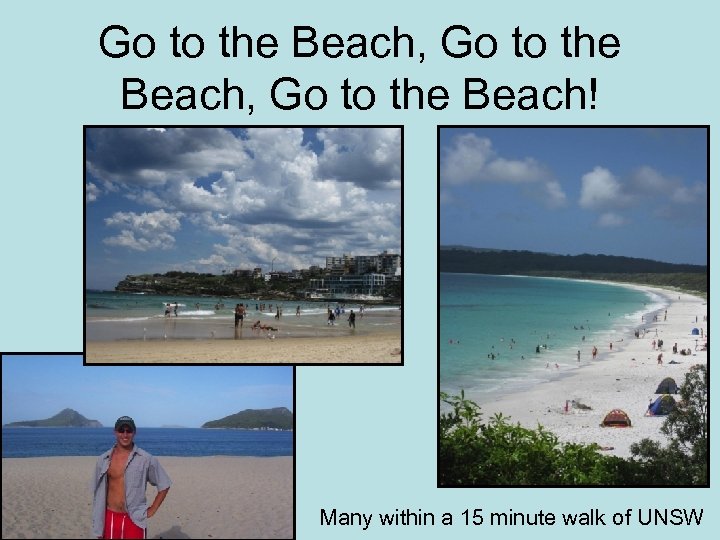 Go to the Beach, Go to the Beach! Many within a 15 minute walk