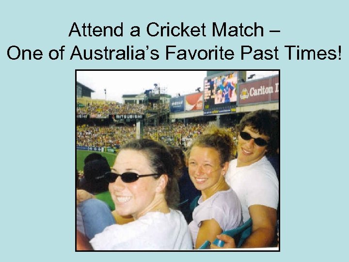 Attend a Cricket Match – One of Australia’s Favorite Past Times! 
