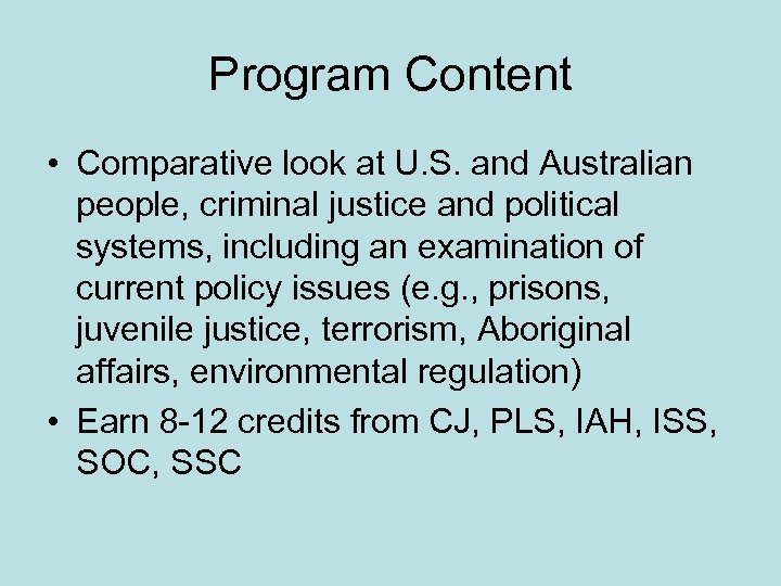 Program Content • Comparative look at U. S. and Australian people, criminal justice and