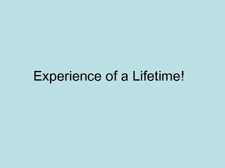 Experience of a Lifetime! 