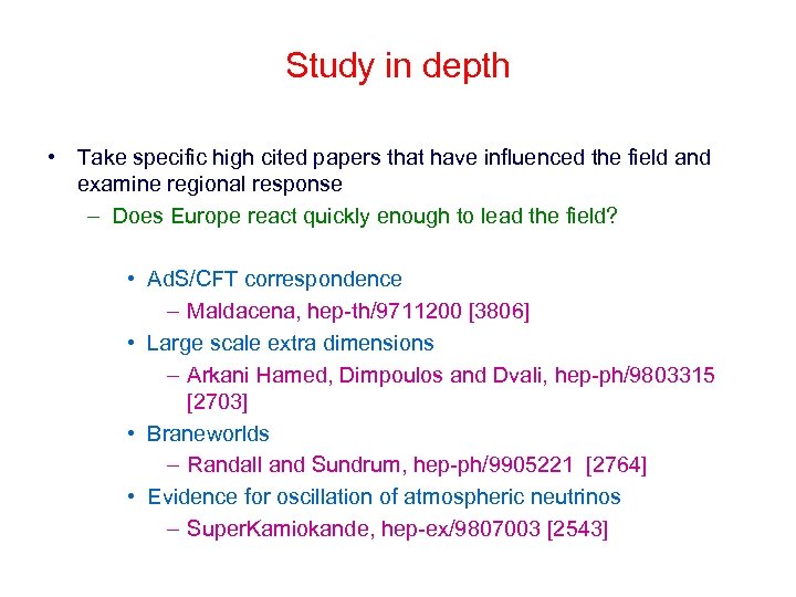 Study in depth • Take specific high cited papers that have influenced the field