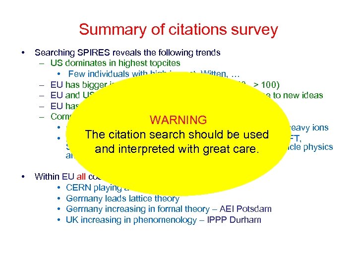 Summary of citations survey • Searching SPIRES reveals the following trends – US dominates