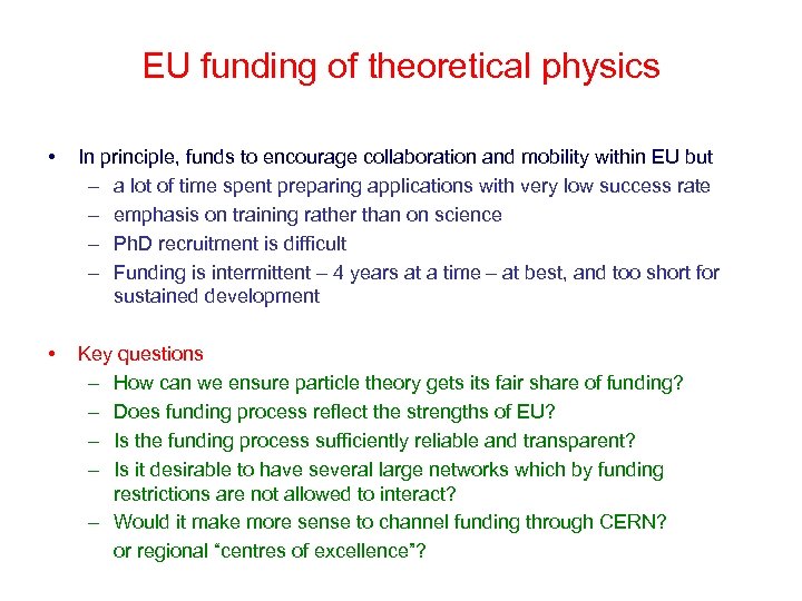 EU funding of theoretical physics • In principle, funds to encourage collaboration and mobility