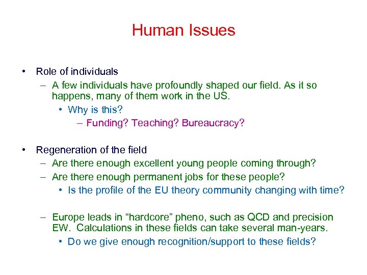 Human Issues • Role of individuals – A few individuals have profoundly shaped our