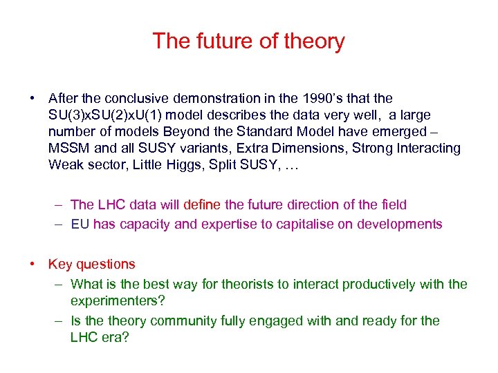 The future of theory • After the conclusive demonstration in the 1990’s that the