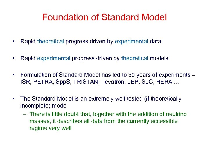 Foundation of Standard Model • Rapid theoretical progress driven by experimental data • Rapid