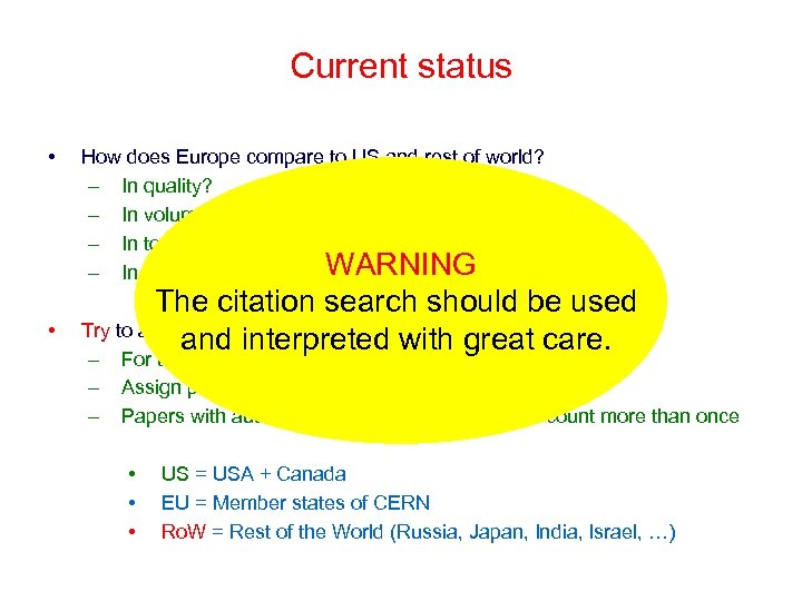 Current status • • How does Europe compare to US and rest of world?