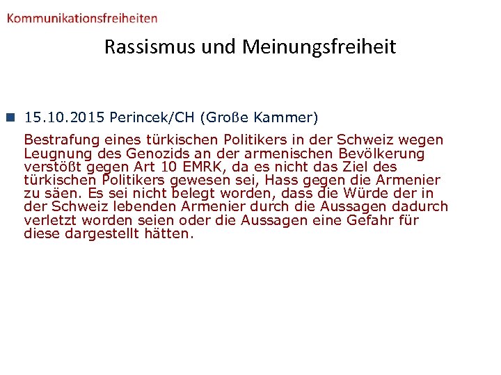 Rassismus und Meinungsfreiheit n 15. 10. 2015 Perincek/CH (Große Kammer) Bestrafung eines türkischen Politikers