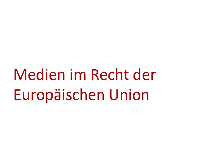 Medien im Recht der Europäischen Union 