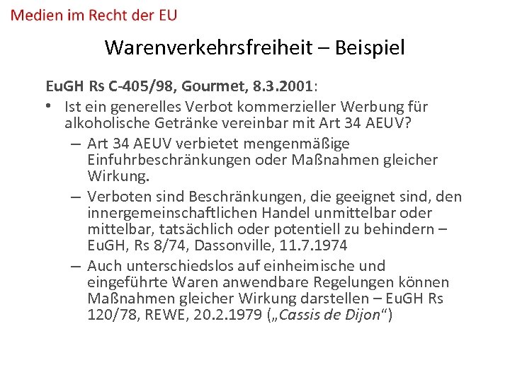 Warenverkehrsfreiheit – Beispiel Eu. GH Rs C-405/98, Gourmet, 8. 3. 2001: • Ist ein